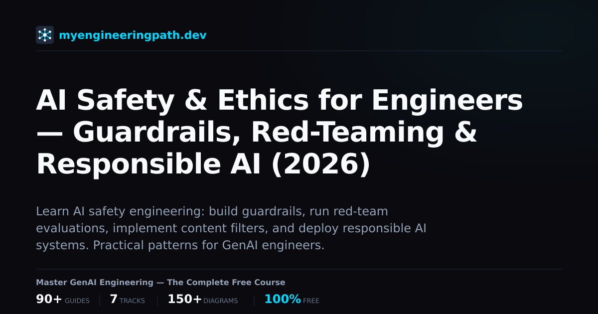AI Safety & Ethics for Engineers — Guardrails, Red-Teaming ...